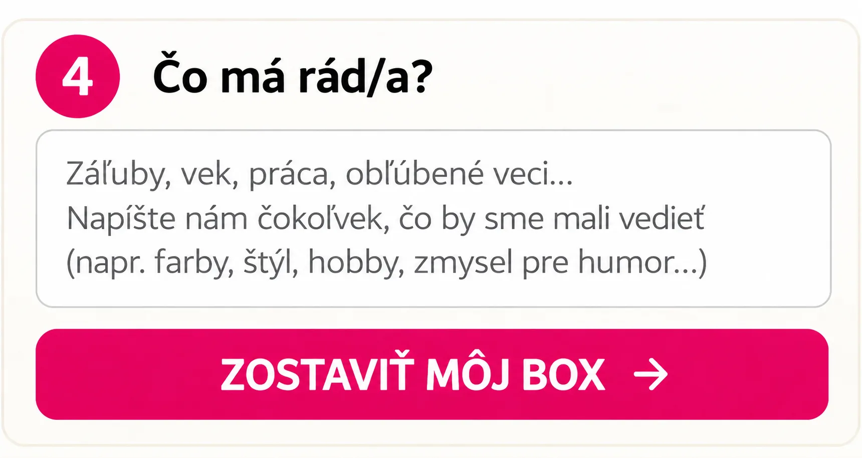 4. Čo má obdarovaný rád? Napíšte nám jeho záľuby, vek a predstavy a pokračujte na objednávku.